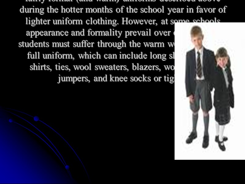 Uniforms may vary based on time of year. At many schools, students are excused